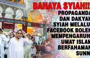 BAHAYA SYIAH!!! PROPAGANDA DAN DAKYAH SYIAH MELALUI FACEBOOK BOLEH MEMPENGARUHI UMAT ISLAM YANG BERFAHAMAN SUNNI