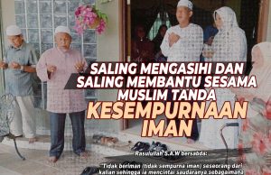 SALING MENGASIHI DAN SALING MEMBANTU SESAMA MUSLIM ADALAH TANDA KESEMPURNAAN IMAN