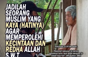JADILAH SEORANG MUSLIM YANG KAYA (HATINYA) AGAR MEMPEROLEHI KECINTAAN DAN REDHA ALLAH SWT