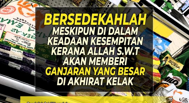 BERSEDEKAHLAH MESKIPUN DI DALAM KEADAAN KESEMPITAN KERANA ALLAH SWT AKAN MEMBERI GANJARAN YANG BESAR DI AKHIRAT KELAK