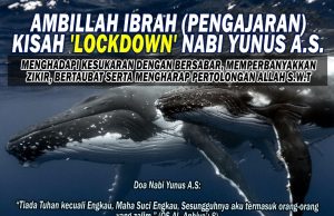 AMBILLAH IBRAH (PENGAJARAN) KISAH ‘LOCKDOWN’ NABI YUNUS A.S. MENGHADAPI KESUKARAN DENGAN BERSABAR, MEMPERBANYAKKAN ZIKIR, BERTAUBAT SERTA MENGHARAP PERTOLONGAN ALLAH SWT
