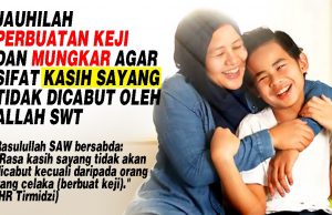 JAUHILAH PERBUATAN KEJI DAN MUNGKAR AGAR SIFAT KASIH SAYANG TIDAK DICABUT OLEH ALLAH SWT