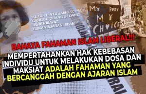 BAHAYA FAHAMAN ISLAM LIBERAL!!! MEMPERTAHANKAN HAK KEBEBASAN INDIVIDU UNTUK MELAKUKAN DOSA DAN MAKSIAT ADALAH FAHAMAN YANG BERCANGGAH DENGAN AJARAN ISLAM