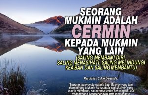 SEORANG MUKMIN ADALAH CERMIN KEPADA MUKMIN YANG LAIN (SALING MEMBAIKI DIRI, SALING MENASIHATI, SALING MELINDUNGI KEAIBAN DAN SALING MEMBANTU)
