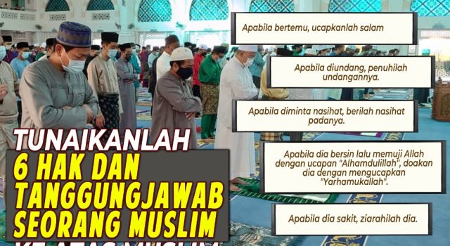 TUNAIKANLAH 6 HAK DAN TANGGUNG JAWAB SEORANG MUSLIM KE ATAS MUSLIM LAINNYA