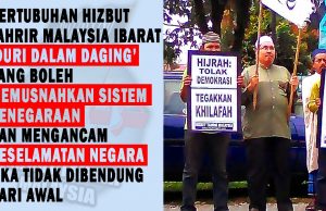 PERTUBUHAN HIZBUT TAHRIR MALAYSIA IBARAT ‘DURI DALAM DAGING’ YANG CUBA MEMUSNAHKAN SISTEM KENEGARAAN DAN BOLEH MENGANCAM KESELAMATAN NEGARA JIKA TIDAK DIBENDUNG DARI AWAL