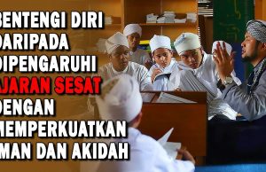 BENTENGI DIRI DARIPADA DIPENGARUHI AJARAN SESAT DENGAN MEMPERKUATKAN IMAN DAN AKIDAH
