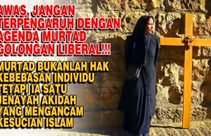 AWAS, JANGAN TERPENGARUH DENGAN AGENDA MURTAD GOLONGAN LIBERAL!!! MURTAD BUKANLAH HAK KEBEBASAN INDIVIDU TETAPI IA SATU JENAYAH AKIDAH YANG MENGANCAM KESUCIAN ISLAM