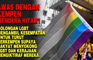AWAS DENGAN KEMPEN ‘BENDERA HITAM’!!!! GOLONGAN LGBT MENGAMBIL KESEMPATAN UNTUK TURUT BERKEMPEN SUPAYA RAKYAT MENYOKONG LGBT DAN KERAJAAN MENGIKTIRAF MEREKA