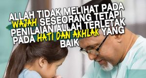 ALLAH TIDAK MELIHAT PADA WAJAH SESEORANG TETAPI PENILAIAN ALLAH TERLETAK PADA HATI DAN AKHLAK YANG BAIK