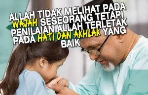 ALLAH TIDAK MELIHAT PADA WAJAH SESEORANG TETAPI PENILAIAN ALLAH TERLETAK PADA HATI DAN AKHLAK YANG BAIK
