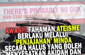 AWAS!!! FAHAMAN ATEISME BERLAKU MELALUI ‘PENJAJAHAN’ MINDA SECARA HALUS YANG BOLEH MENYESATKAN AKIDAH DAN MEMESONGKAN SESEORANG DARI KEHIDUPAN BERAGAMA