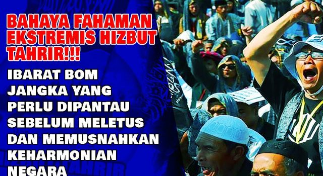 BAHAYA FAHAMAN EKSTREMIS HIZBUT TAHRIR!!! IBARAT BOM JANGKA YANG PERLU DIPANTAU SEBELUM MELETUS DAN MEMUSNAHKAN KEHARMONIAN NEGARA