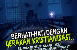 BERHATI-HATI DENGAN GERAKAN KRISTIANISASI!!! SEJARAH MEMBUKTIKAN GERAKAN KRISTIANISASI MENYUSUP DALAM MASYARAKAT UNTUK MENYERANG PEMIKIRAN UMAT ISLAM
