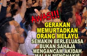 AWAS!!! GERAKAN MEMURTADKAN ORANG MELAYU SEMAKIN BERLELUASA BUKAN SAHAJA MENGANCAM AKIDAH MALAH MENGHAKIS JATI DIRI BANGSA MELAYU