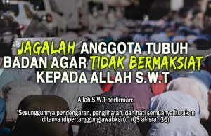 JAGALAH ANGGOTA TUBUH BADAN AGAR TIDAK BERMAKSIAT KEPADA ALLAH SWT