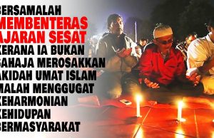 BERSAMALAH MEMBENTERAS AJARAN SESAT KERANA IA BUKAN SAHAJA MEROSAKKAN AKIDAH UMAT ISLAM MALAH MENGGUGAT KEHARMONIAN KEHIDUPAN BERMASYARAKAT