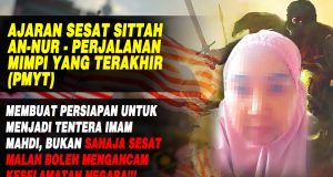 AJARAN SESAT SITTAH AN-NUR – PERJALANAN MIMPI YANG TERAKHIR (PMYT) MEMBUAT PERSIAPAN UNTUK MENJADI TENTERA IMAM MAHDI, BUKAN SAHAJA SESAT MALAH BOLEH MENGANCAM KESELAMATAN NEGARA!!!