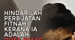 HINDARILAH PERBUATAN FITNAH KERANA IA ADALAH DOSA BESAR DAN SYURGA BUKAN MILIK PENABUR FITNAH