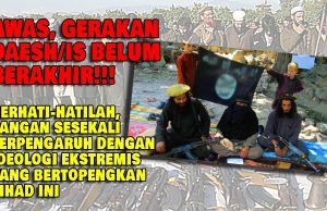 AWAS, GERAKAN DAESH/IS BELUM BERAKHIR!!! BERHATI-HATILAH, JANGAN SESEKALI TERPENGARUH DENGAN IDEOLOGI EKSTREMIS YANG BERTOPENGKAN JIHAD INI
