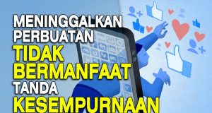 MENINGGALKAN PERBUATAN YANG TIDAK BERMANFAAT TANDA KESEMPURNAAN IMAN