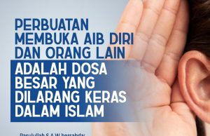 PERBUATAN MEMBUKA AIB DIRI DAN ORANG LAIN ADALAH DOSA BESAR YANG DILARANG KERAS DALAM ISLAM