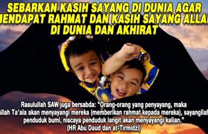 SEBARKAN KASIH SAYANG DI DUNIA AGAR MENDAPAT RAHMAT DAN KASIH SAYANG ALLAH DI DUNIA DAN AKHIRAT