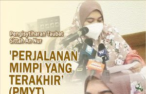 PENGISYTIHARAN TAUBAT SITTAH AN-NUR ‘PERJALANAN MIMPI YANG TERAKHIR (PMYT) -MASIH PERLU DIPANTAU BAGI MENGELAKKAN SEJARAH TAUBAT PENGIKUT AL-ARQAM SEBELUM INI BERULANG