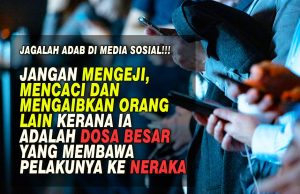 JAGALAH ADAB DI MEDIA SOSIAL!!! JANGAN MENGEJI, MENCACI DAN MENGAIBKAN ORANG LAIN KERANA IA ADALAH DOSA BESAR YANG MEMBAWA PELAKUNYA KE NERAKA