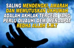 SALING MENDENGKI, AMARAH DAN MEMUTUSKAN UKHUWAH ADALAH AKHLAK TERCELA YANG PERLU DIJAUHI DEMI MENDAPAT REDHA ALLAH SWT