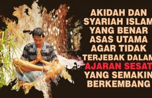 AKIDAH DAN SYARIAH ISLAM YANG BENAR ASAS UTAMA AGAR TIDAK TERJEBAK DALAM AJARAN SESAT YANG SEMAKIN BERKEMBANG