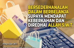 BERSEDERHANALAH DALAM BERBELANJA SUPAYA MENDAPAT KEBERKAHAN DAN DIREDHAI ALLAH SWT