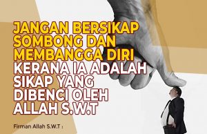 JANGAN BERSIKAP SOMBONG DAN MEMBANGGA DIRI KERANA IA ADALAH SIKAP YANG DIBENCI OLEH ALLAH SWT