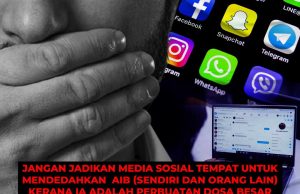 JANGAN JADIKAN MEDIA SOSIAL TEMPAT UNTUK MENDEDAHKAN AIB (SENDIRI DAN ORANG LAIN) KERANA IA ADALAH PERBUATAN DOSA BESAR YANG DIMURKAI ALLAH SWT