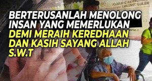 BERTERUSANLAH MENOLONG INSAN YANG MEMERLUKAN DEMI MERAIH KEREDHAAN DAN KASIH SAYANG ALLAH SWT
