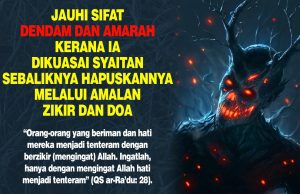 JAUHI SIFAT DENDAM DAN AMARAH KERANA IA DIKUASAI SYAITAN SEBALIKNYA HAPUSKANNYA MELALUI AMALAN ZIKIR DAN DOA
