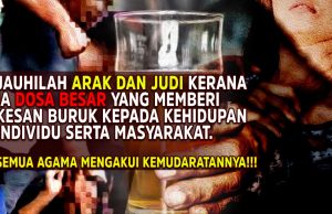JAUHILAH ARAK DAN JUDI KERANA IA DOSA BESAR YANG MEMBERI KESAN BURUK KEPADA KEHIDUPAN INDIVIDU SERTA MASYARAKAT