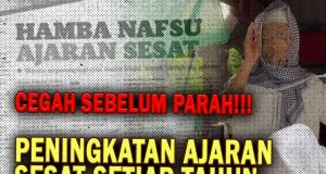 CEGAH SEBELUM PARAH!!! PENINGKATAN AJARAN SESAT SETIAP TAHUN MESKIPUN MASIH TERKAWAL AKAN TERUS MENGANCAM AKIDAH UMAT ISLAM DI NEGARA INI