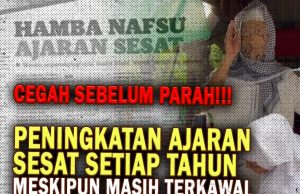 CEGAH SEBELUM PARAH!!! PENINGKATAN AJARAN SESAT SETIAP TAHUN MESKIPUN MASIH TERKAWAL AKAN TERUS MENGANCAM AKIDAH UMAT ISLAM DI NEGARA INI