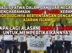 MAJLIS FATWA DALAM DAN LUAR NEGARA MENGHARAMKAN HIZBUT TAHRIR KERANA IDEOLOGINYA BERTENTANGAN DENGAN AJARAN ISLAM APA LAGI ALASAN HIZBUT TAHRIR UNTUK MEMPERTIKAIKANNYA?