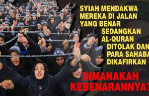 SYIAH MENDAKWA MEREKA DI JALAN YANG BENAR SEDANGKAN AL-QURAN DITOLAK DAN PARA SAHABAT DIKAFIRKAN DIMANAKAH KEBENARANNYA?
