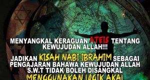 MENYANGKAL KERAGUAN ATEIS TENTANG KEWUJUDAN ALLAH!!! JADIKAN KISAH NABI IBRAHIM SEBAGAI PENGAJARAN BAHAWA KEWUJUDAN ALLAH SWT TIDAK BOLEH DISANGKAL MENGGUNAKAN LOGIK AKAL