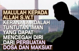 MALULAH KEPADA ALLAH SWT KERANA IA ADALAH TUNTUTAN IMAN YANG DAPAT MENCEGAH DIRI DARI PERBUATAN DOSA DAN MAKSIAT