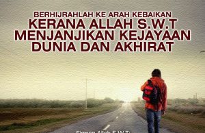 BERHIJRAHLAH KE ARAH KEBAIKAN KERANA ALLAH SWT MENJANJIKAN KEJAYAAN DUNIA DAN AKHIRAT