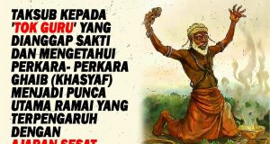 TAKSUB KEPADA ‘TOK GURU’ YANG DIANGGAP SAKTI DAN MENGETAHUI PERKARA- PERKARA GHAIB (KHASYAF) MENJADI PUNCA UTAMA RAMAI YANG TERPENGARUH DENGAN AJARAN SESAT