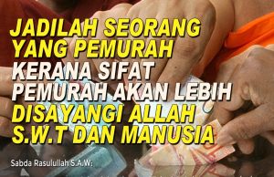 JADILAH SEORANG YANG PEMURAH KERANA SIFAT PEMURAH AKAN LEBIH DISAYANGI ALLAH SWT DAN MANUSIA
