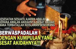KESESATAN SESUATU AJARAN ADALAH KERANA AMALAN AKIDAHNYA. SESAT AKIDAH MAKA TERBATALLAH KEISLAMAN SESEORANG BERWASPADALAH DENGAN KUMPULAN YANG SESAT AKIDAHNYA!!!