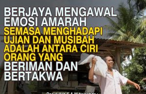 BERJAYA MENGAWAL EMOSI AMARAH SEMASA MENGHADAPI UJIAN DAN MUSIBAH ADALAH ANTARA CIRI ORANG YANG BERIMAN DAN BERTAKWA