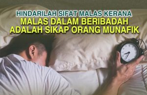 HINDARILAH SIFAT MALAS KERANA MALAS DALAM BERIBADAH ADALAH SIKAP ORANG MUNAFIK