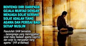 BENTENGI DIRI DARIPADA GEJALA MURTAD DENGAN MENJAGA SOLAT KERANA SOLAT ADALAH TIANG AGAMA DAN PERISAI BAGI SETIAP MUSLIM